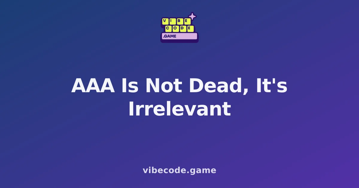 AAA Is Not Dead, It's Irrelevant