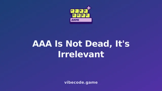 AAA Is Not Dead, It's Irrelevant