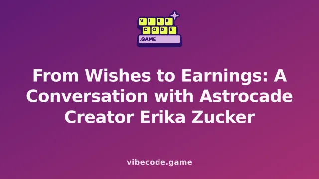 From Wishes to Earnings: A Conversation with Astrocade Creator Erika Zucker