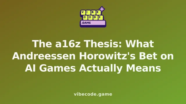 The a16z Thesis: What Andreessen Horowitz's Bet on AI Games Actually Means