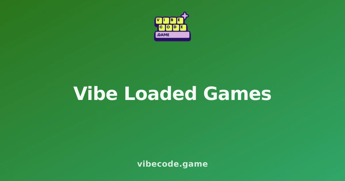 Vibe Loaded Games
