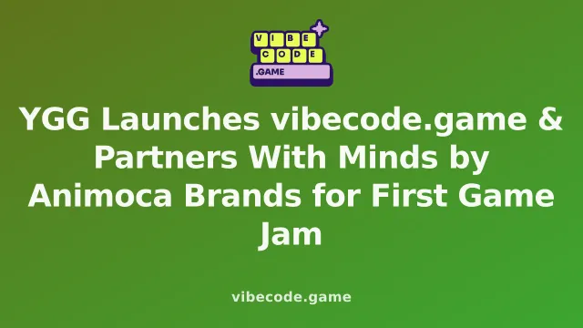 YGG Launches vibecode.game & Partners With Minds by Animoca Brands for First Game Jam