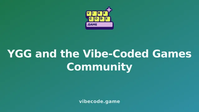 YGG and the Vibe-Coded Games Community